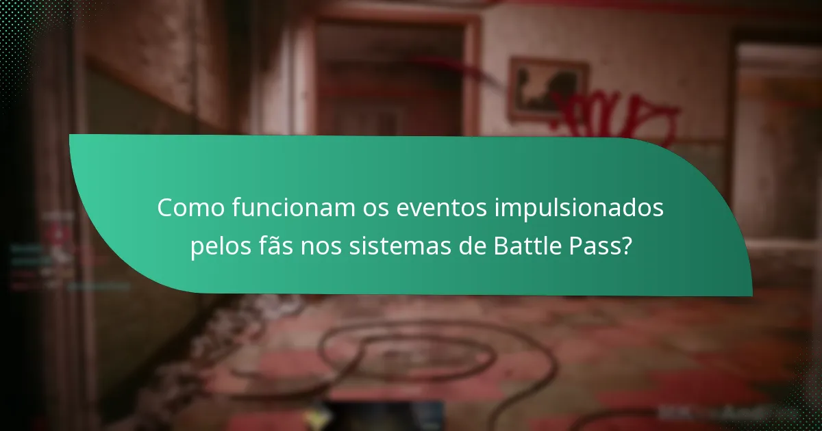 Como funcionam os eventos impulsionados pelos fãs nos sistemas de Battle Pass?