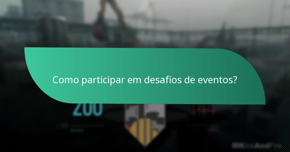 Como participar em desafios de eventos?