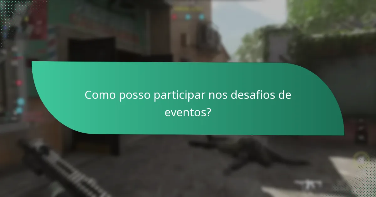 Como posso participar nos desafios de eventos?