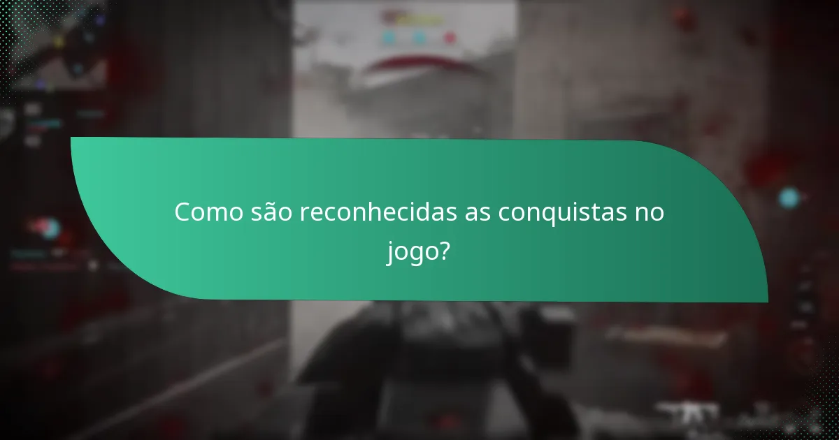 Como são reconhecidas as conquistas no jogo?