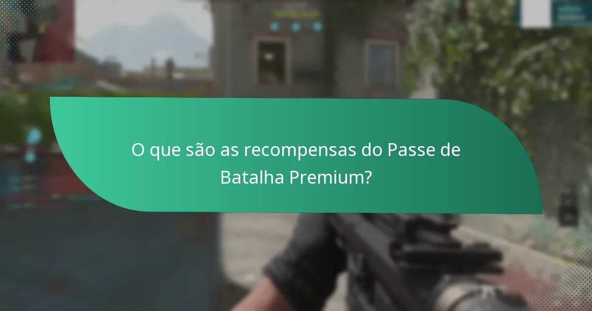 Quais são os prós e contras das recompensas do Passe de Batalha Premium?