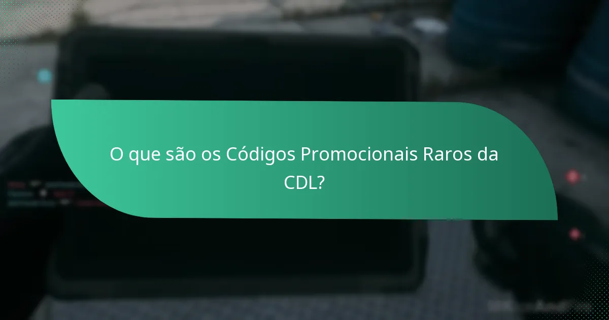 Quais itens podem ser desbloqueados com Códigos Promocionais Raros da CDL?