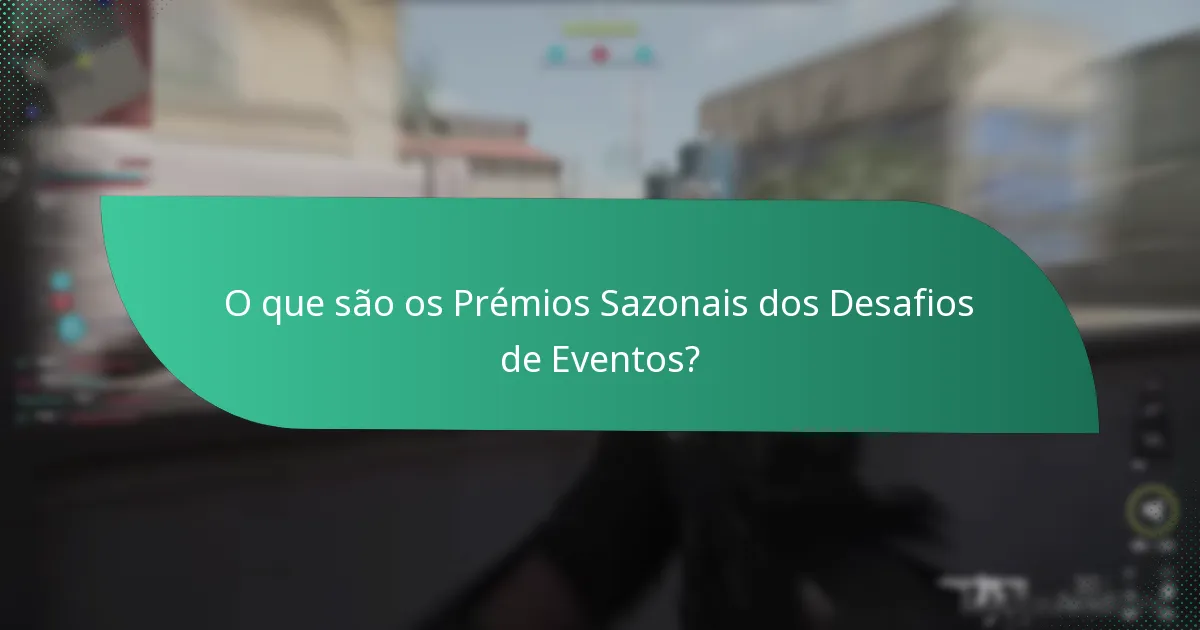 Quais prémios são tipicamente oferecidos nos Prémios Sazonais dos Desafios de Eventos?