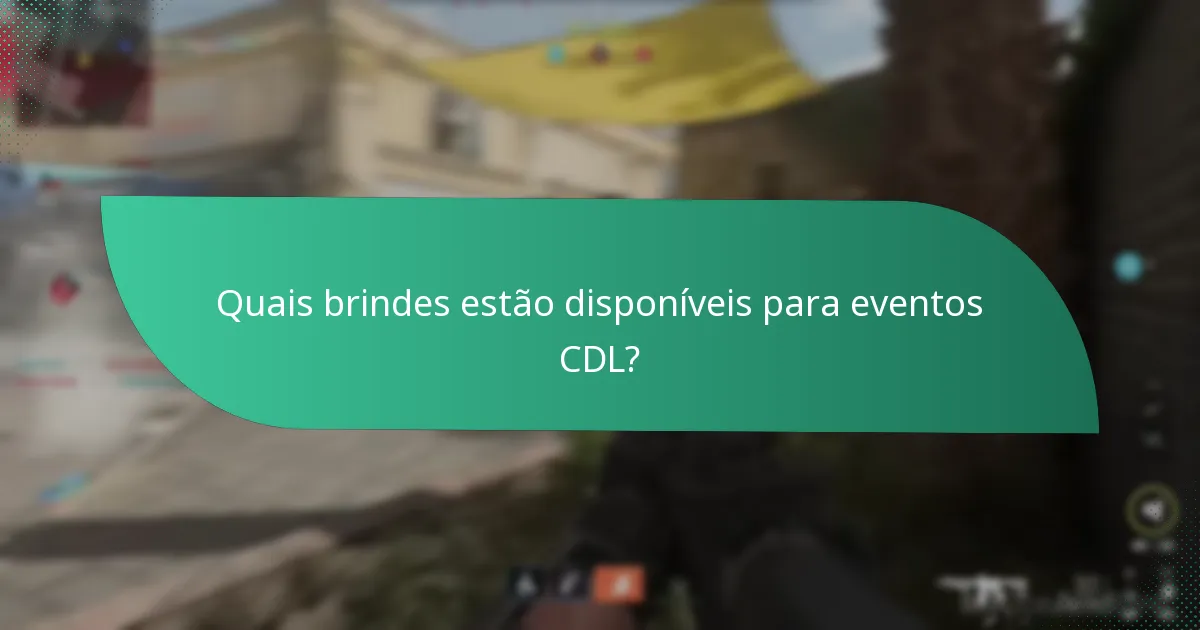 Quais brindes estão disponíveis para eventos CDL?