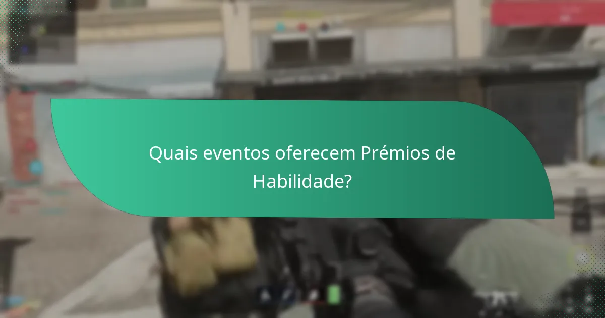 Quais eventos oferecem Prémios de Habilidade?