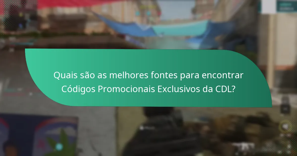 Quais são as melhores fontes para encontrar Códigos Promocionais Exclusivos da CDL?