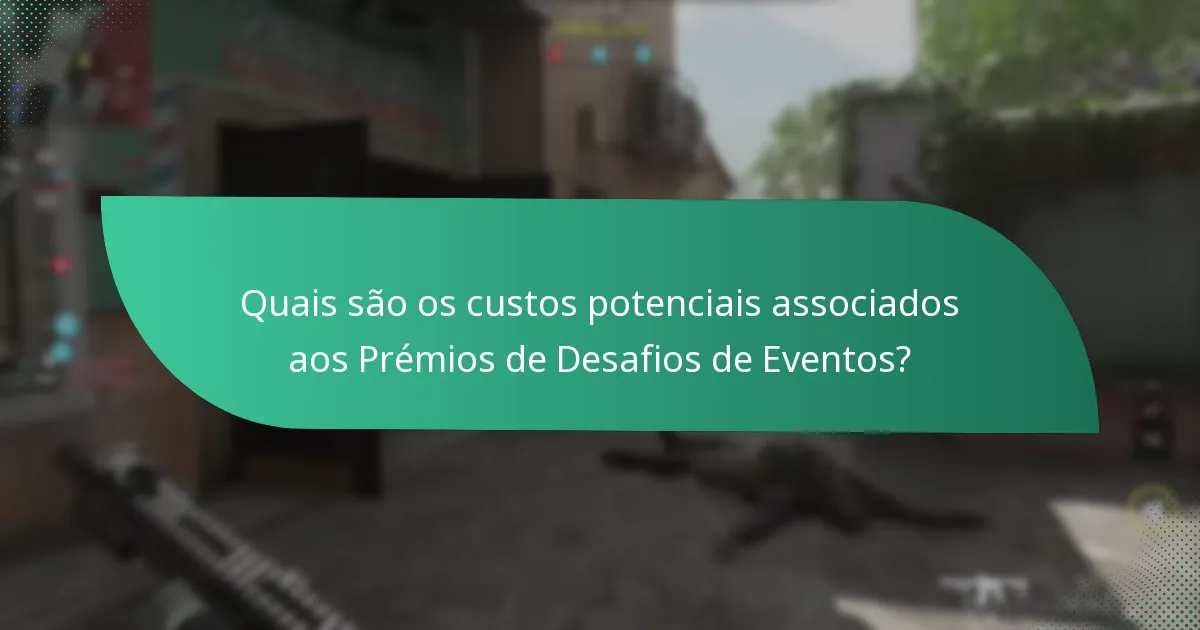 Quais são os custos potenciais associados aos Prémios de Desafios de Eventos?